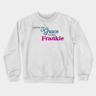 Grace to my Frankie Crewneck Sweatshirt